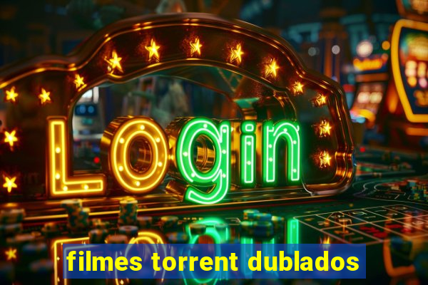 filmes torrent dublados